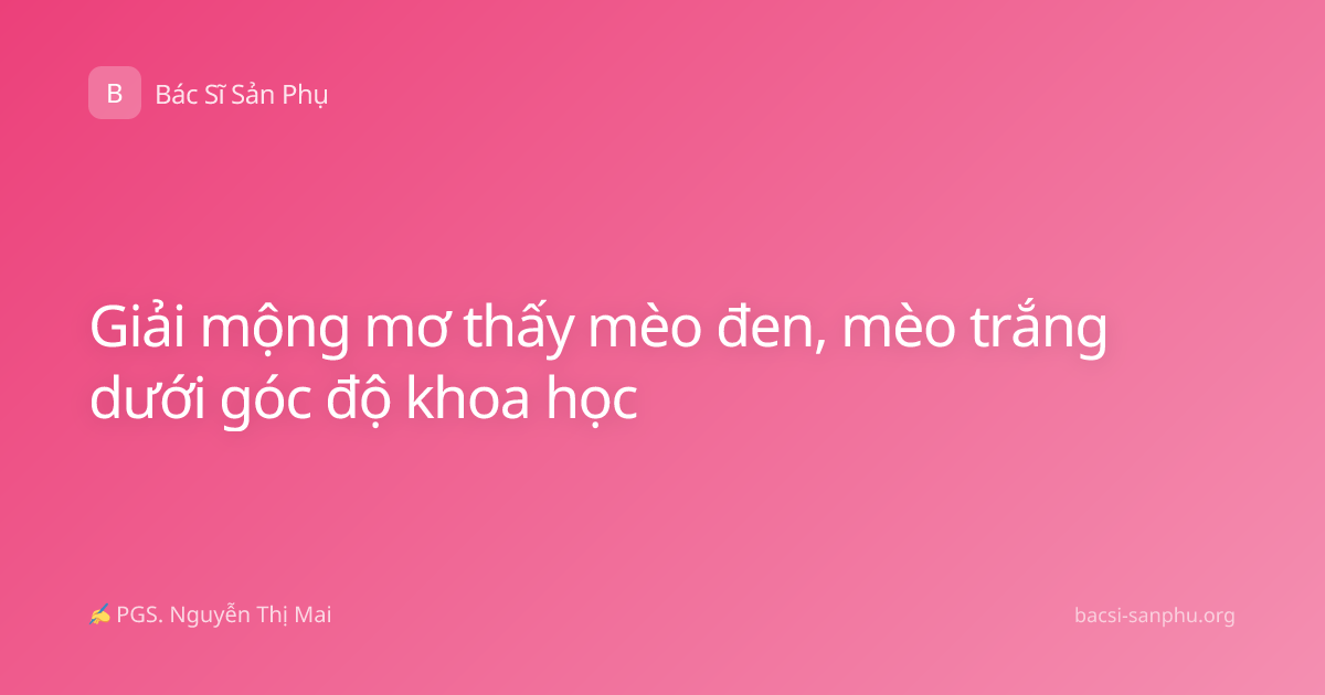 Giải mộng mơ thấy mèo đen, mèo trắng dưới góc độ khoa học