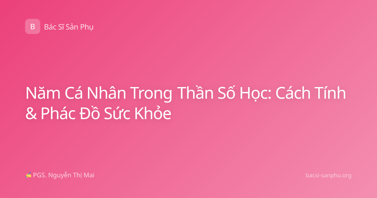 Năm Cá Nhân Trong Thần Số Học: Cách Tính & Phác Đồ Sức Khỏe