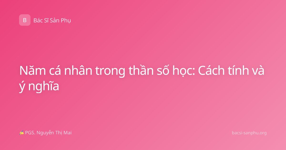 Năm cá nhân trong thần số học: Cách tính và ý nghĩa