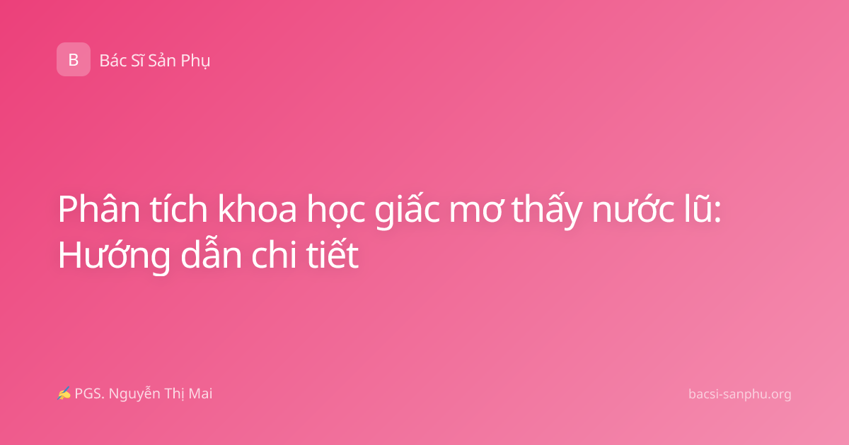 Phân tích khoa học giấc mơ thấy nước lũ: Hướng dẫn chi tiết