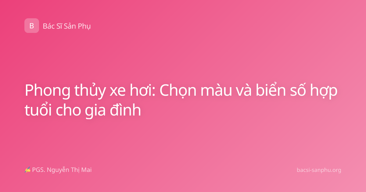 Phong thủy xe hơi: Chọn màu và biển số hợp tuổi cho gia đình