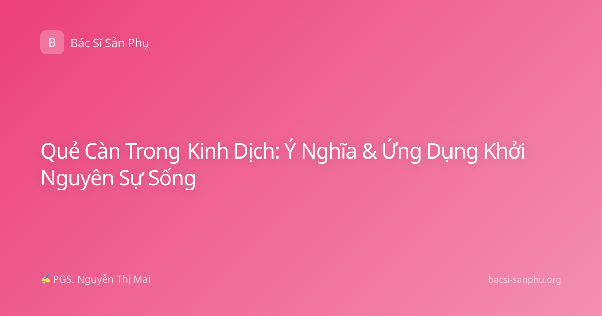 Quẻ Càn Trong Kinh Dịch: Ý Nghĩa & Ứng Dụng Khởi Nguyên Sự Sống