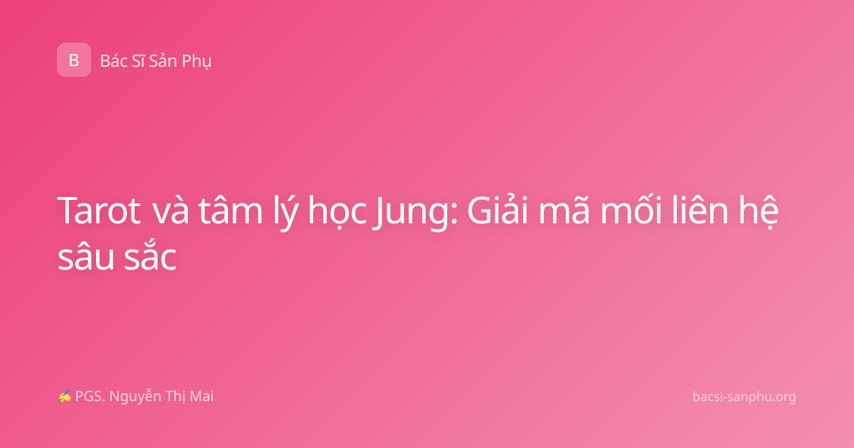 Tarot và tâm lý học Jung: Giải mã mối liên hệ sâu sắc