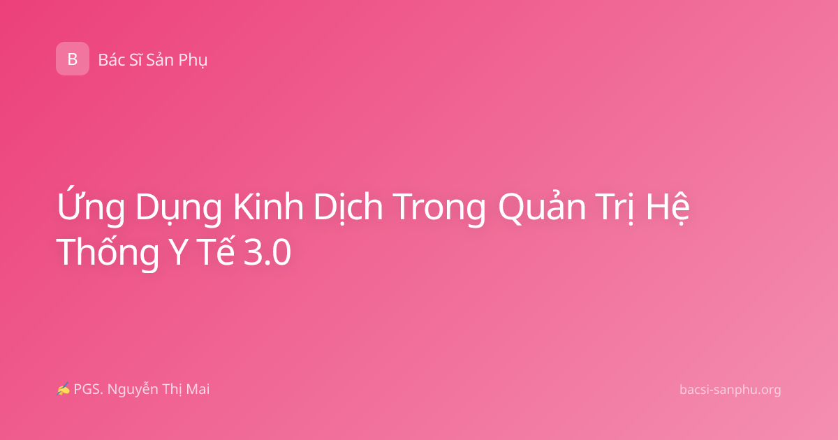 Ứng Dụng Kinh Dịch Trong Quản Trị Hệ Thống Y Tế 3.0